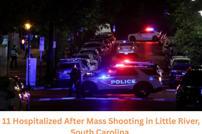 11 Hospitalized After Mass Shooting in Little River, South Carolina.