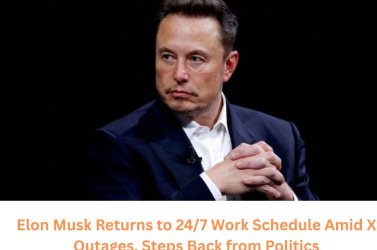 Elon Musk Returns to 24/7 Work Schedule Amid X Outages, Steps Back from Politics.