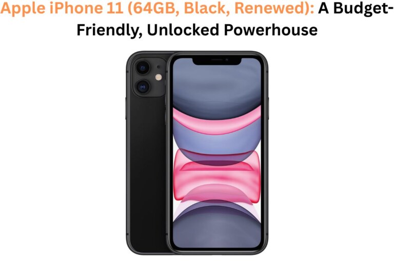 iPhone 11 Renewed (64GB, Black): A Reliable Classic with Modern Power.