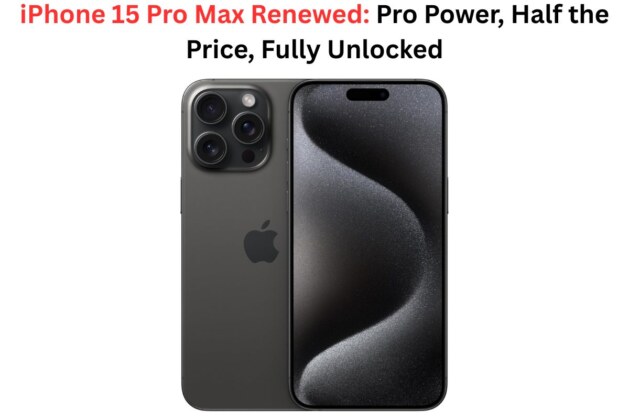 iPhone 15 Pro Max Renewed: Pro Power, Half the Price, Fully Unlocked.